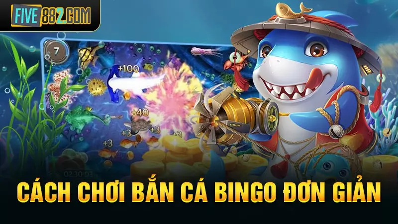 Cách chơi Bắn Cá Bingo đơn giản