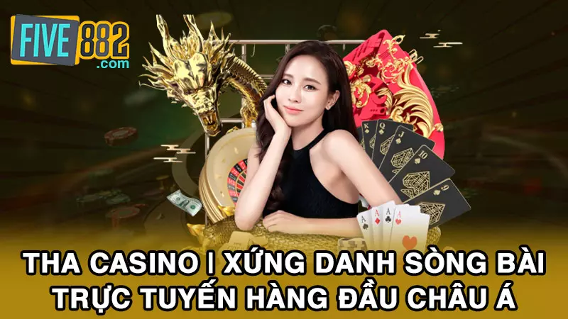 THA Casino | Xứng Danh Sòng Bài Trực Tuyến Hàng Đầu Châu Á
